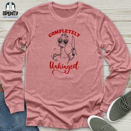 Completely Unhinged Unisex Long Sleeve Tee Gift For Animal Lover