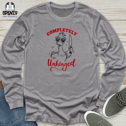 Completely Unhinged Unisex Long Sleeve Tee Gift For Animal Lover