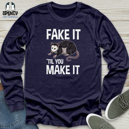 Fake IT Til You Make IT Unisex Long Sleeve Tee Gift For Animal Lover