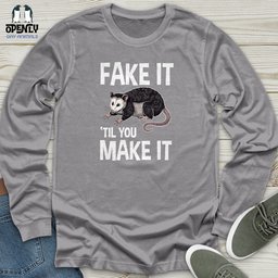 Fake IT Til You Make IT Unisex Long Sleeve Tee Gift For Animal Lover
