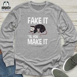 Fake IT Til You Make IT Unisex Long Sleeve Tee Gift For Animal Lover