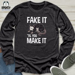 Fake IT Til You Make IT Unisex Long Sleeve Tee Gift For Animal Lover
