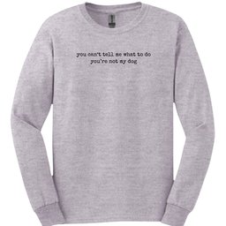 Youre Not My Dog Long Sleeve Shirt Gift For Dog Lover