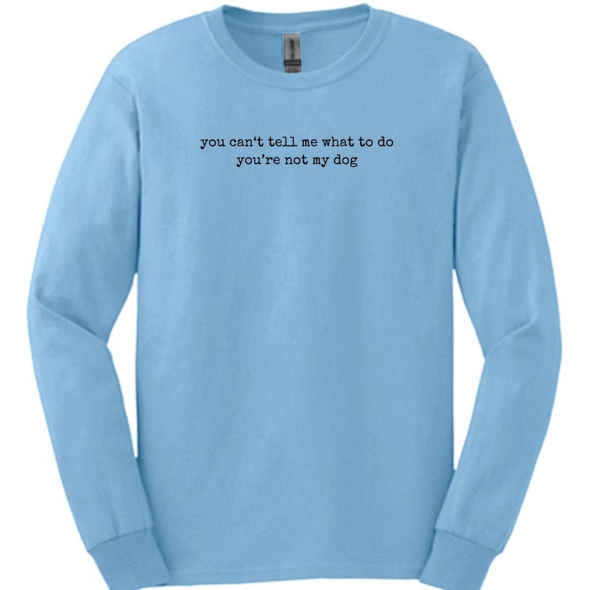 Youre Not My Dog Long Sleeve Shirt Gift For Dog Lover