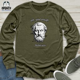 Ehh Good Enough Mediocrates Unisex Long Sleeve Tee Gift For Animal Lover