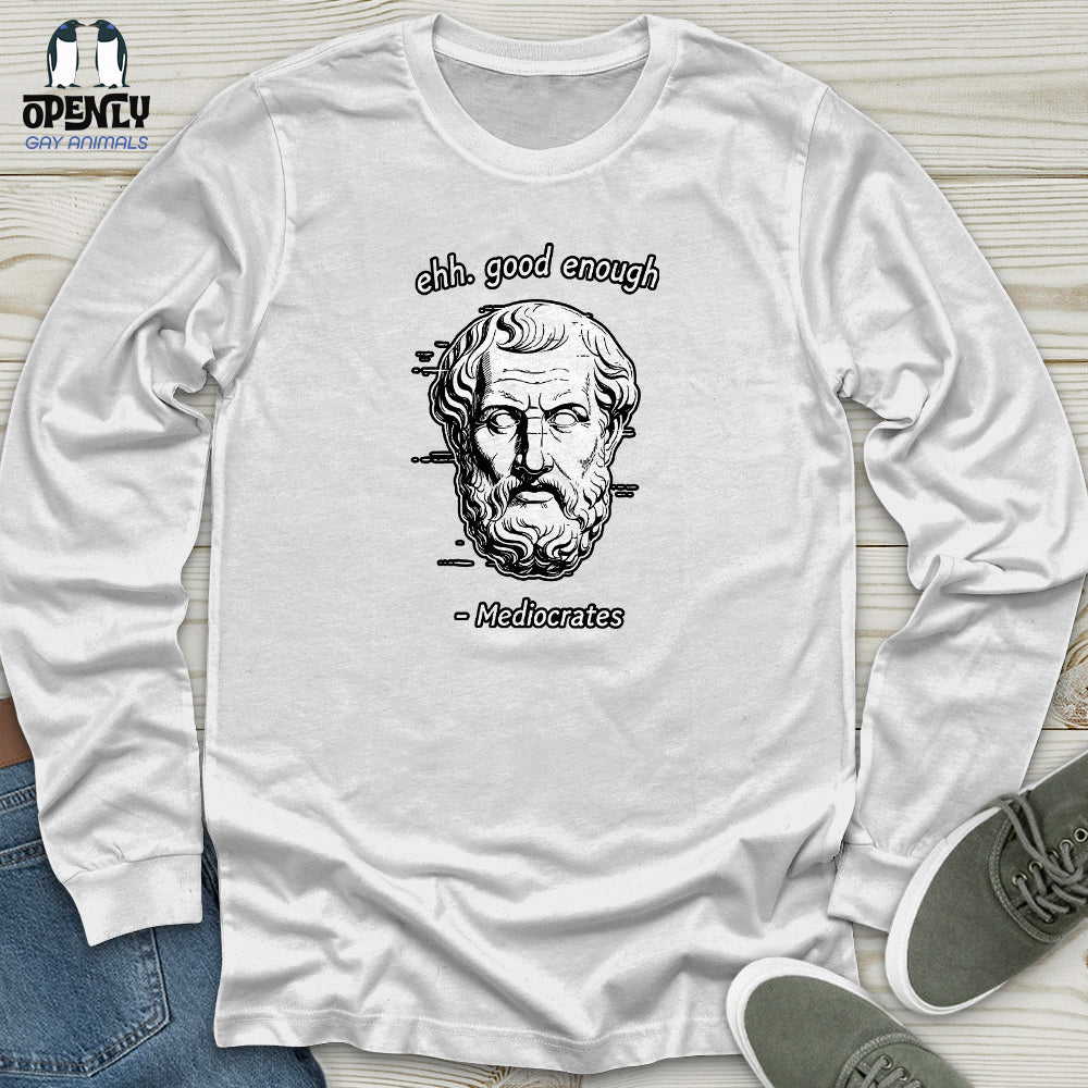 Ehh Good Enough Mediocrates Unisex Long Sleeve Tee Gift For Animal Lover