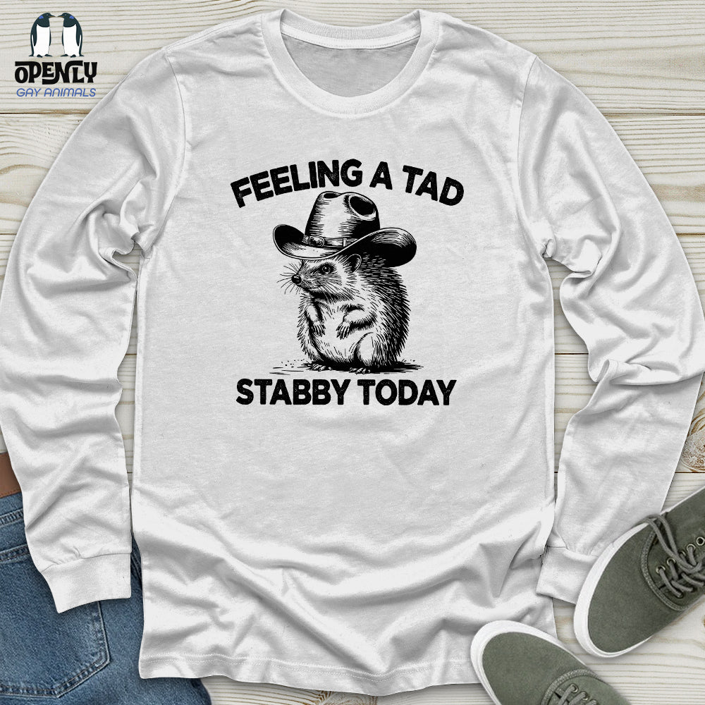 Feeling A Tad Stabby Today Unisex Long Sleeve Tee Gift For Animal Lover