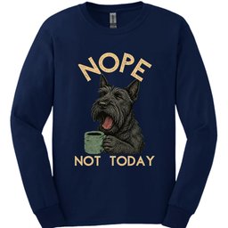 Scottish Terrier Not Today Long Sleeve Shirt Gift For Dog Lover