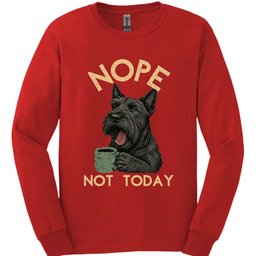 Scottish Terrier Not Today Long Sleeve Shirt Gift For Dog Lover