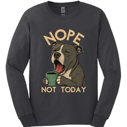 Staffordshire Pit Bull Not Today Long Sleeve Shirt Gift For Dog Lover