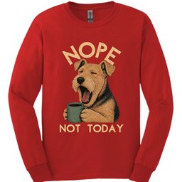 Welsh Terrier Not Today Long Sleeve Shirt Gift For Dog Lover