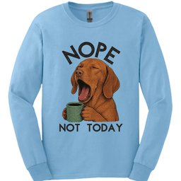 Vizsla Not Today Long Sleeve Shirt Gift For Dog Lover