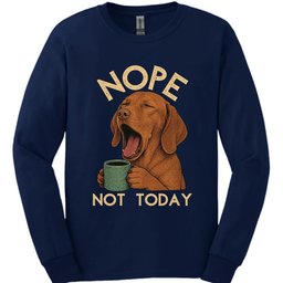 Vizsla Not Today Long Sleeve Shirt Gift For Dog Lover