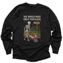 Great Fertilizer Long Sleeve Shirt T Shirt Gift For Gardener
