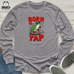 Born To Yap Unisex Long Sleeve Tee Gift For Animal Lover