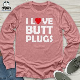 I Love Butt Plugs Unisex Long Sleeve Tee Gift For Animal Lover