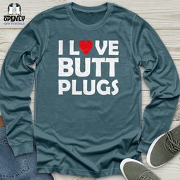 I Love Butt Plugs Unisex Long Sleeve Tee Gift For Animal Lover