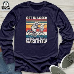 Get In Loser Unisex Long Sleeve Tee Gift For Animal Lover