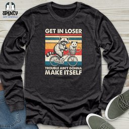 Get In Loser Unisex Long Sleeve Tee Gift For Animal Lover