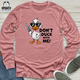 Dont Duck With Me Unisex Long Sleeve Tee Gift For Duck Lover