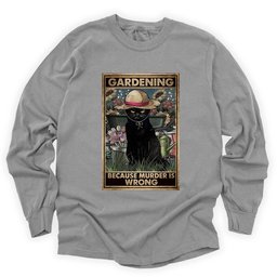 Gardening Because Murder Is Wrong Long Sleeve Shirt T Shirt Gift For Gardener