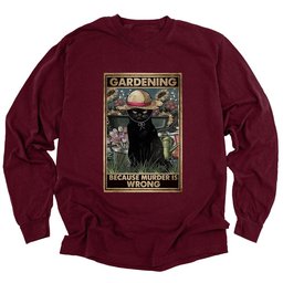 Gardening Because Murder Is Wrong Long Sleeve Shirt T Shirt Gift For Gardener
