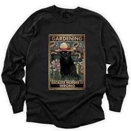 Gardening Because Murder Is Wrong Long Sleeve Shirt T Shirt Gift For Gardener