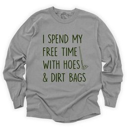 Spend Time With Hoes And Dirty Bags Long Sleeve Shirt T Shirt Gift For Gardener