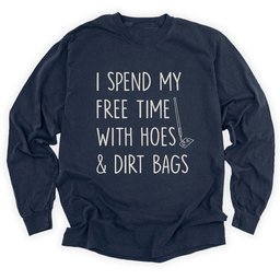 Spend Time With Hoes And Dirty Bags Long Sleeve Shirt T Shirt Gift For Gardener
