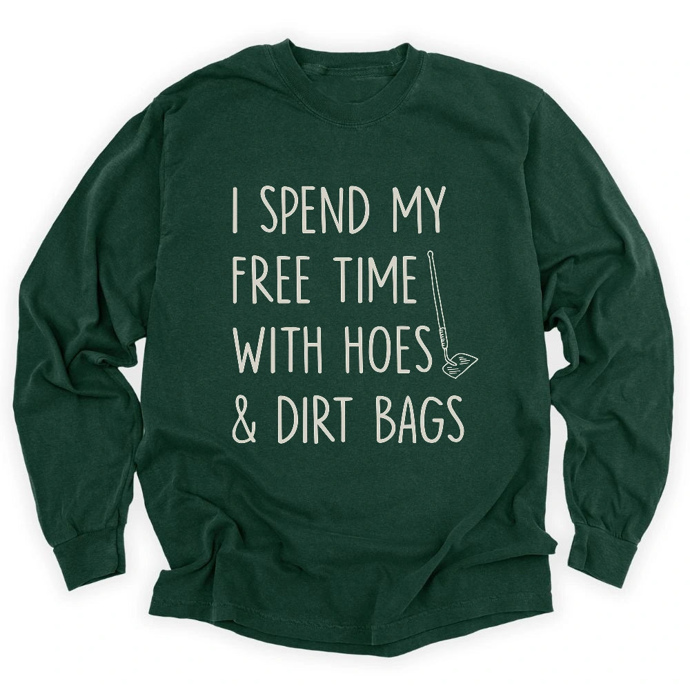 Spend Time With Hoes And Dirty Bags Long Sleeve Shirt T Shirt Gift For Gardener