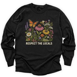 Respect The Locals Pollinator And Wildflower Garden Long Sleeve Shirt T Shirt Gift For Gardener