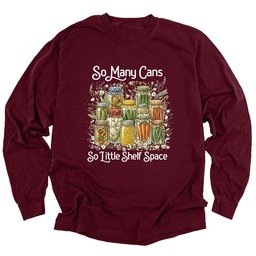 So Many Cans Long Sleeve Shirt T Shirt Gift For Gardener
