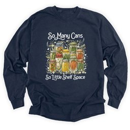 So Many Cans Long Sleeve Shirt T Shirt Gift For Gardener