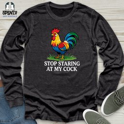 Stop Staring At My Cock Unisex Long Sleeve Tee Gift For Animal Lover