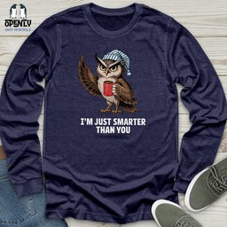 Im Just Smarter Than You Unisex Long Sleeve Tee Gift For Animal Lover