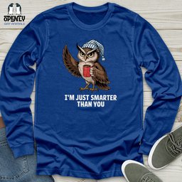 Im Just Smarter Than You Unisex Long Sleeve Tee Gift For Animal Lover