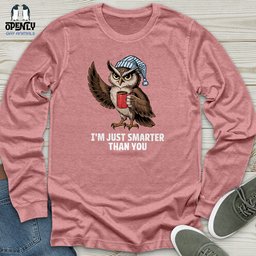 Im Just Smarter Than You Unisex Long Sleeve Tee Gift For Animal Lover