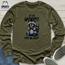 If Im Moody Give Me Foody Unisex Long Sleeve Tee Gift For Animal Lover