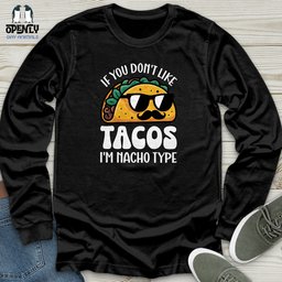 If You Dont Like Tacos Unisex Long Sleeve Tee Gift For Animal Lover
