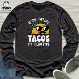 If You Dont Like Tacos Unisex Long Sleeve Tee Gift For Animal Lover