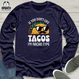 If You Dont Like Tacos Unisex Long Sleeve Tee Gift For Animal Lover