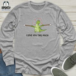 I Love You This Much Unisex Long Sleeve Tee Gift For Animal Lover