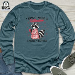 I Dont Need A Valentine I Need A Coffee Unisex Long Sleeve Tee Gift For Animal Lover