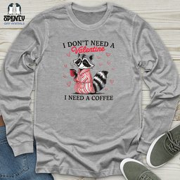 I Dont Need A Valentine I Need A Coffee Unisex Long Sleeve Tee Gift For Animal Lover