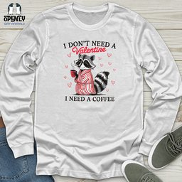 I Dont Need A Valentine I Need A Coffee Unisex Long Sleeve Tee Gift For Animal Lover