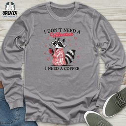 I Dont Need A Valentine I Need A Coffee Unisex Long Sleeve Tee Gift For Animal Lover