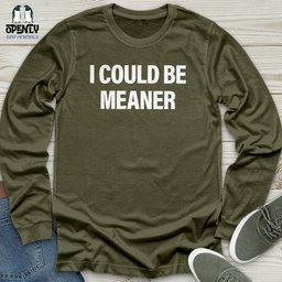 I Could Be Meaner Unisex Long Sleeve Tee Gift For Animal Lover