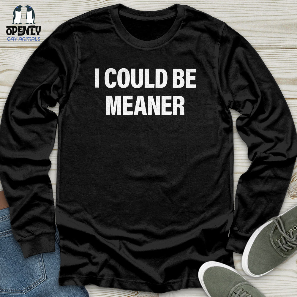 I Could Be Meaner Unisex Long Sleeve Tee Gift For Animal Lover