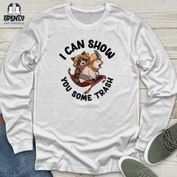 I Can Show You Some Trash Unisex Long Sleeve Tee Gift For Animal Lover