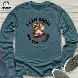 I Can Show You Some Trash Unisex Long Sleeve Tee Gift For Animal Lover